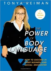 The Power of Body Language: How to Succeed in Every Business and Social Encounter by Tonya Reiman