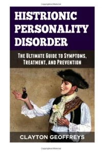 Histrionic Personality Disorder Ultimate Guide By Geoffreys Best Histrionic Personality Disorder Books
