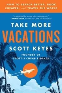 Take More Vacation by Scott Keyes