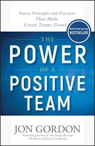 The Power of a Positive Team by Gordon best team-building books