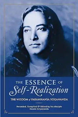  The Essence of Self-Realization by Paramhansa Yogananda